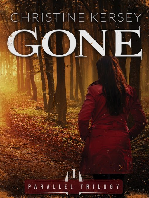 Title details for Gone (Parallel Trilogy) by Christine Kersey - Available